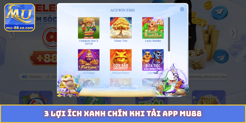 3 lợi ích xanh chín khi tải app MU88