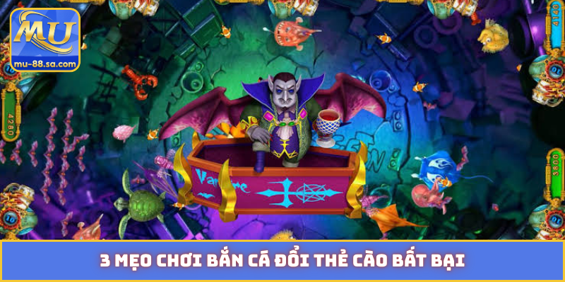 3 mẹo chơi bắn cá đổi thẻ cào bất bại