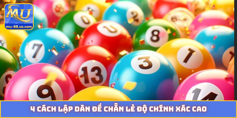 4 cách lập dàn đề chẵn lẻ độ chính xác cao