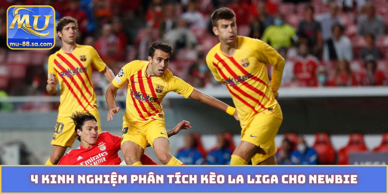 4 kinh nghiệm phân tích kèo La Liga cho newbie