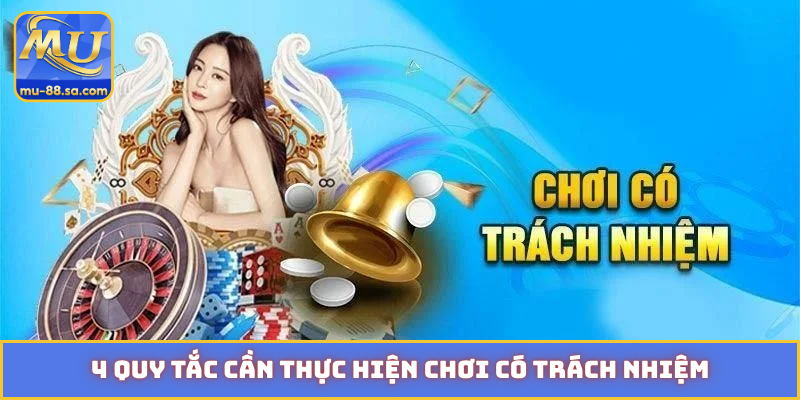 4 quy tắc cần thực hiện chơi có trách nhiệm