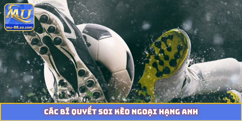 bí quyết soi kèo Ngoại Hạng Anh