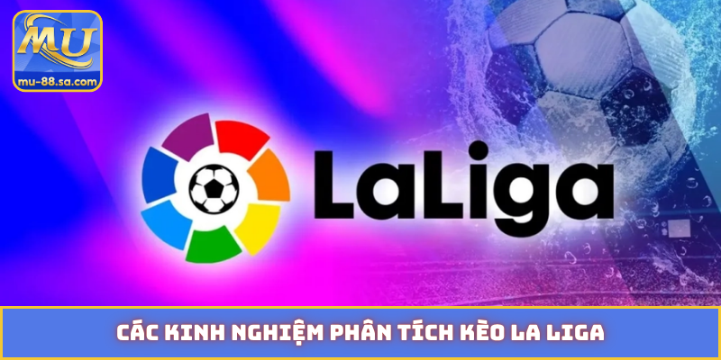 kinh nghiệm phân tích kèo La Liga