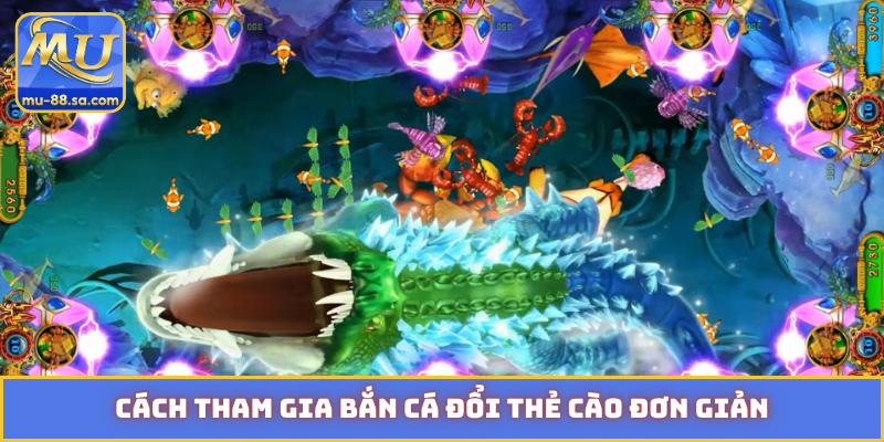 Cách tham gia bắn cá đổi thẻ cào đơn giản