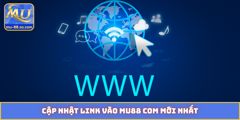 Cập nhật link vào MU88 com mới nhất