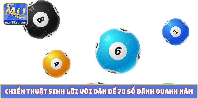 Chiến thuật sinh lời với dàn đề 70 số đánh quanh năm