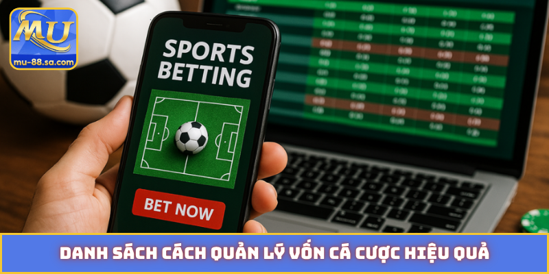 Danh sách cách quản lý vốn cá cược hiệu quả