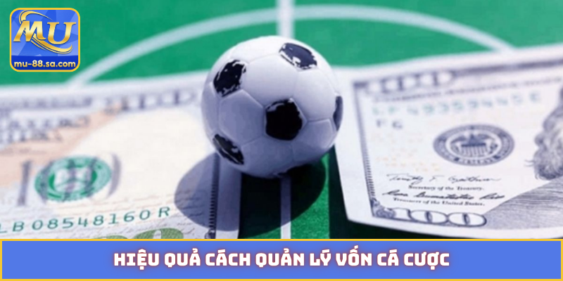 Hiệu quả cách quản lý vốn cá cược