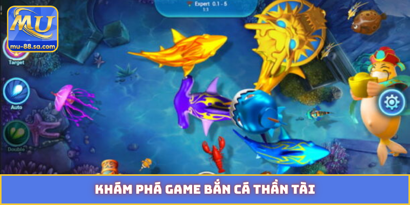 Khám phá game bắn cá Thần Tài