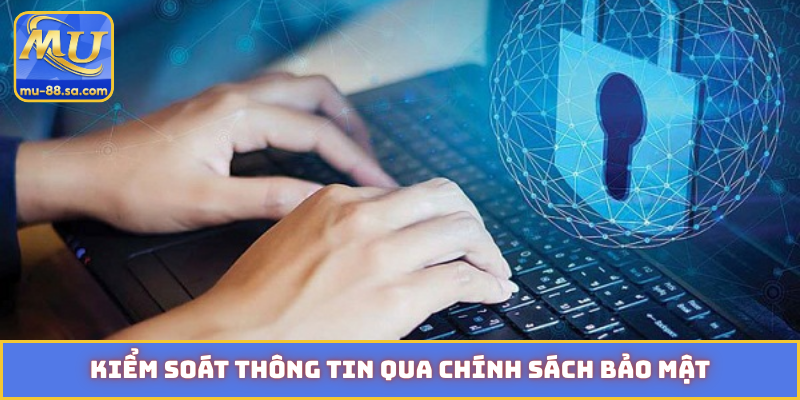 Kiểm soát thông tin qua chính sách bảo mật