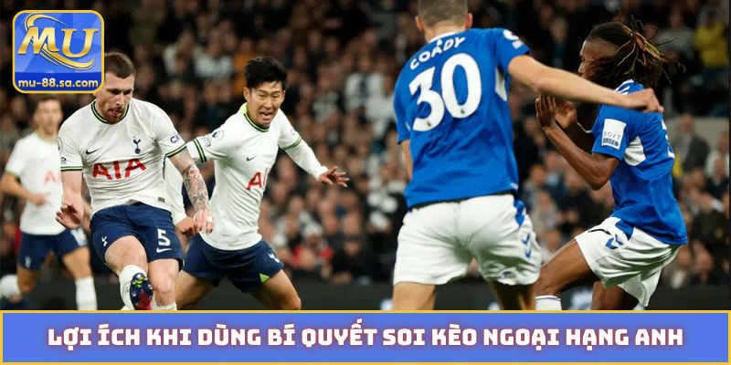 Lợi ích khi dùng bí quyết soi kèo Ngoại Hạng Anh