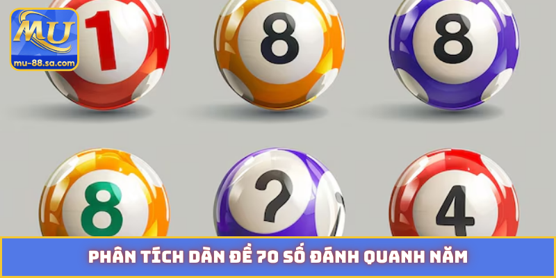Phân tích dàn đề 70 số đánh quanh năm
