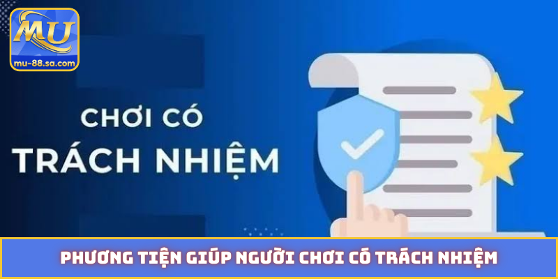 Phương tiện giúp người chơi có trách nhiệm