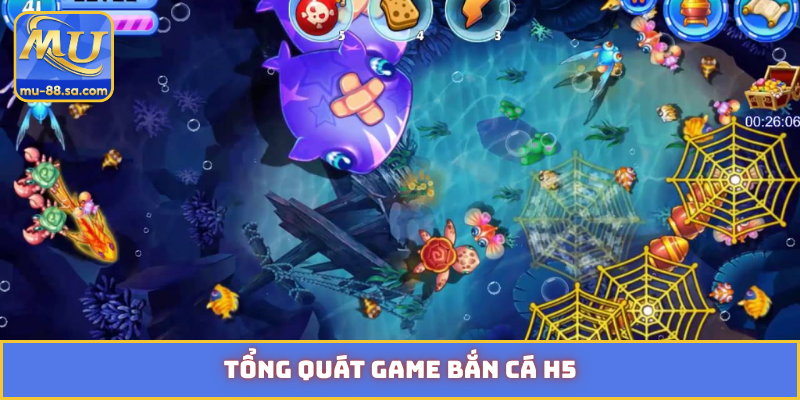 Tổng quát game bắn cá H5